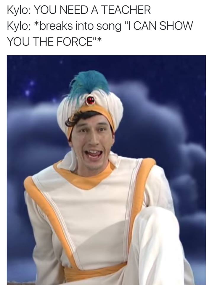 kylo ren aladdin - Kylo You Need A Teacher Kylo breaks into song "I Can Show You The Force"