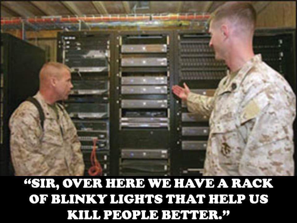 blinky lights meme - Sir, Over Here We Have A Rack Of Blinky Lights That Help Us Kill People Better.