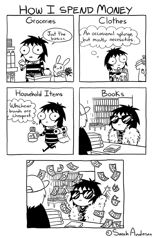 sarah scribbles books - How I Spend Money Groceries Clothes Just the basics An occasional splurge. but mostly necessities cuiseu Household Items Books Whichever brands are In Iolipino Imumi changes to 0 Le Mivat Tov Sarah Andersen