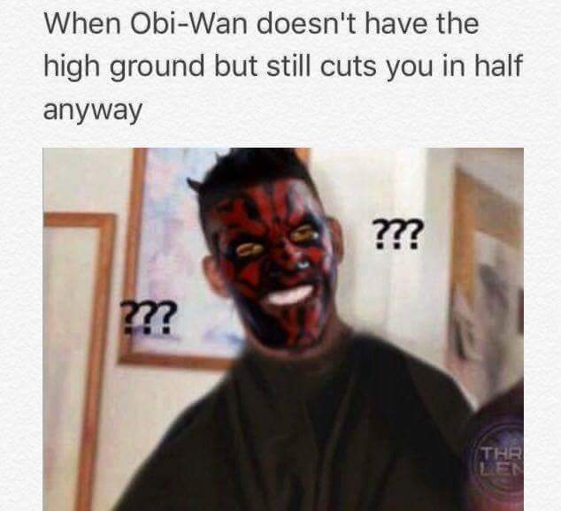 dank star wars - When ObiWan doesn't have the high ground but still cuts you in half anyway ??? m?