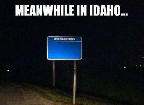 idaho funny - Meanwhile In Idaho... Attractions