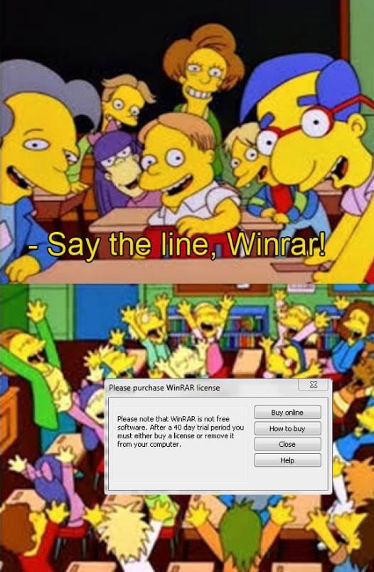 say the line winrar - Say the line, Winrar! Please purchase WinRAR license Buy online Please note that WinRAR is not free software. After a 40 day trial period you must either buy a license or remove it from your computer. How to buy Close Help