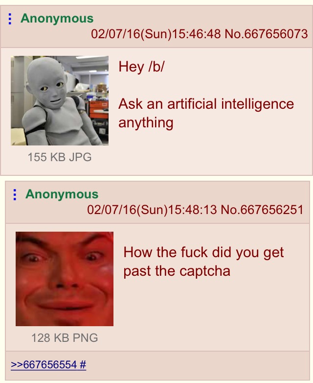 ai vs captcha meme - Anonymous 020716Sun48 No.667656073 Hey b Ask an artificial intelligence anything 155 Kb Jpg Anonymous 020716Sun13 No.667656251 How the fuck did you get past the captcha 128 Kb Png >>667656554 #