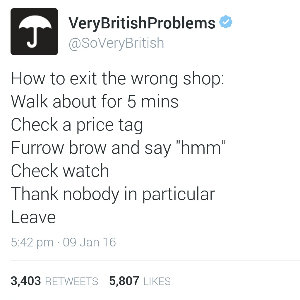 he's already hung meme - VeryBritish Problems How to exit the wrong shop Walk about for 5 mins Check a price tag Furrow brow and say "hmm" Check watch Thank nobody in particular Leave 09 Jan 16 3,403 5,807
