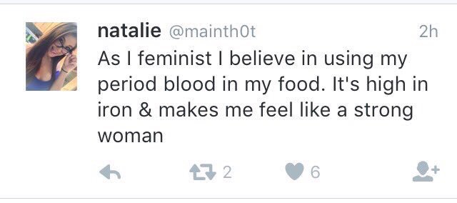document - natalie As I feminist I believe in using my period blood in my food. It's high in iron & makes me feel a strong woman 172 6