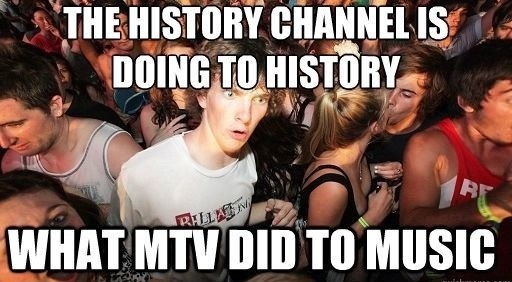 sudden clarity clarence - The History Channel Is Doing To History Irelleen What Mtv Did To Music