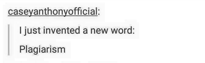 you too - caseyanthonyofficial I just invented a new word Plagiarism