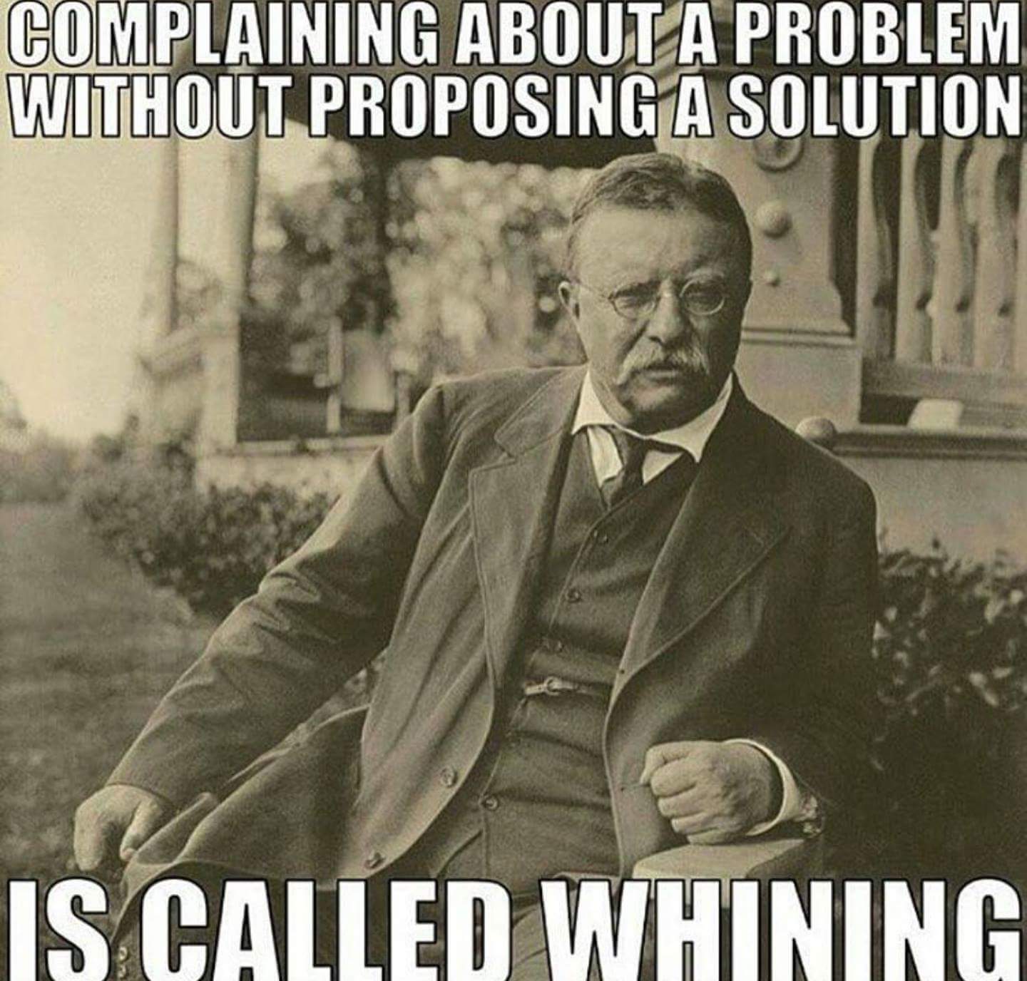 complaining about a problem without proposing a solution - Complaining About A Problem Without Proposing A Solution Is Called Whining