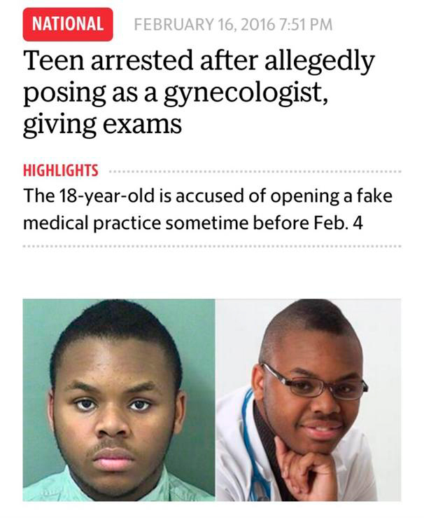 fake child doctor meme - National Teen arrested after allegedly posing as a gynecologist, giving exams Highlights The 18yearold is accused of opening a fake medical practice sometime before Feb. 4