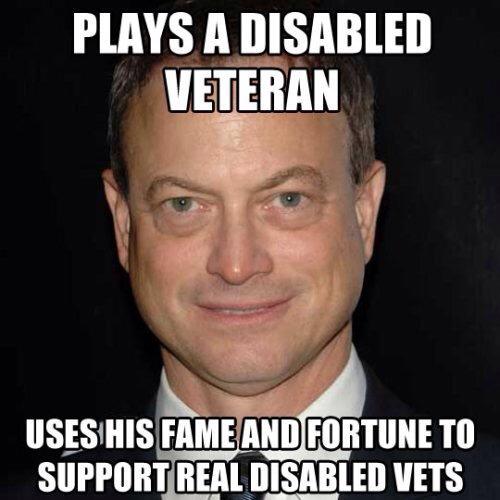 gary sinise quotes - Plays A Disabled Veteran Uses His Fame And Fortune To Support Real Disabled Vets