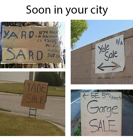 memes - yard sard yale sale - Soon in your city 1174 Maak YardApa Sard sur Ca 92065 Fri Dw Sad Day Suk Yale 34 dale Yade Sale Je Se 5 Street Garge Sale