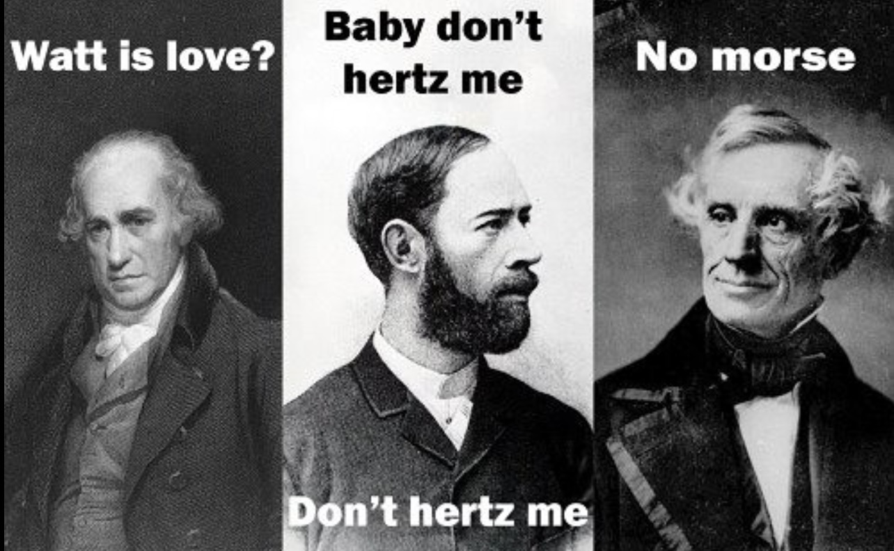 watt is love baby don t hertz me - Watt is love? Baby don't hertz me No morse Don't hertz me