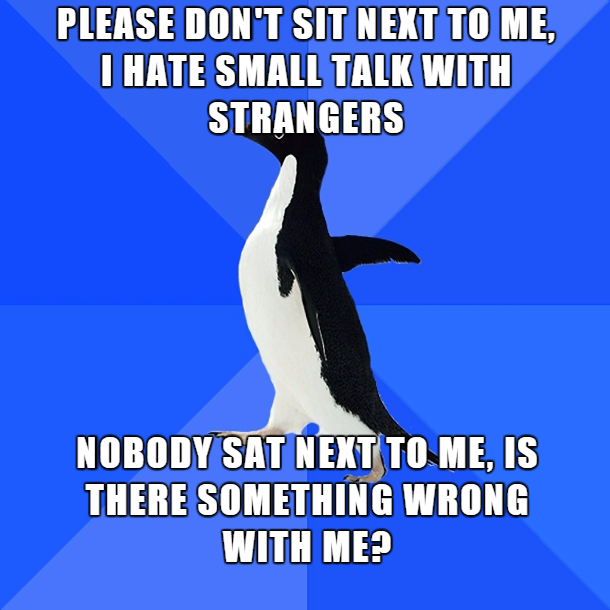 best of socially awkward penguin - Please Don'T Sit Next To Me, I Hate Small Talk With Strangers Nobody Sat Next To Me, Is There Something Wrong With Me?