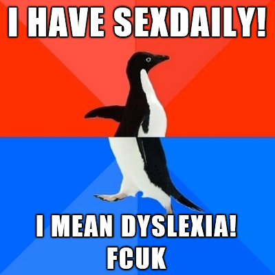 talking to a girl you like - I Mean Dyslexia! Fcuk