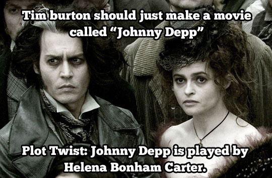 meme stream - johnny depp sweeney todd - Tim burton should just make a movie called Johnny Depp" Plot Twist Johnny Depp is played by Helena Bonham Carter.