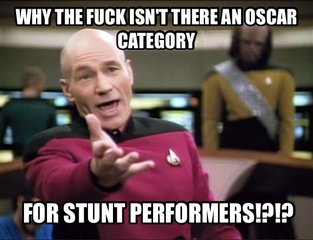 picard wtf - Why The Fuck Isn'T There An Oscar Category For Stunt Performers!?!?
