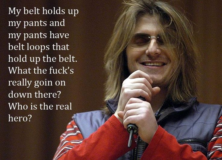 mitch hedberg quotes - My belt holds up my pants and my pants have belt loops that hold up the belt. What the fuck's really goin on down there? Who is the real hero?