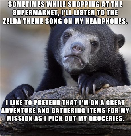 Sometimes While Shopping At The Supermarket. I'Ll Listen To The Zelda Theme Song On My Headphones. I To Pretend That I'M On A Great Adventure And Gathering Items For My Mission As I Pick Out My Groceries.