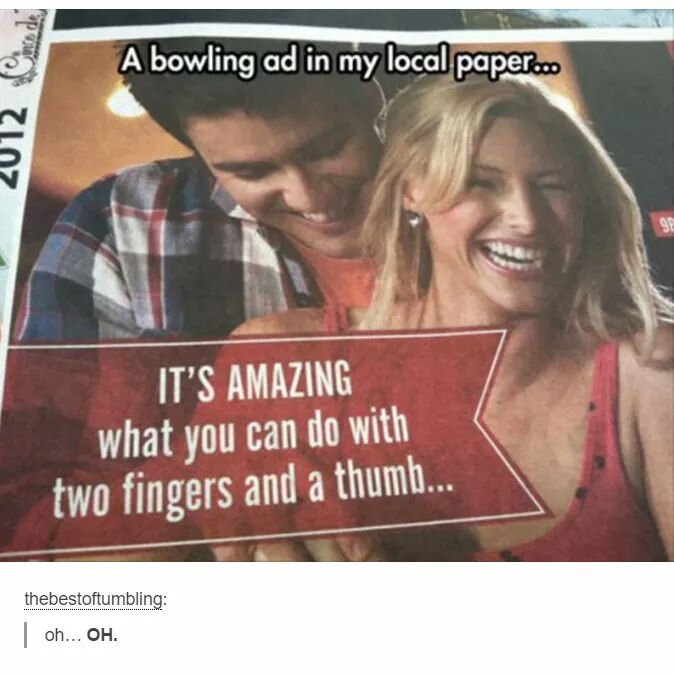 funny bowling ad - A bowling ad in my local paper... 2012 Cier de It'S Amazing what you can do with two fingers and a thumb... thebestoftumbling | oh... Oh.