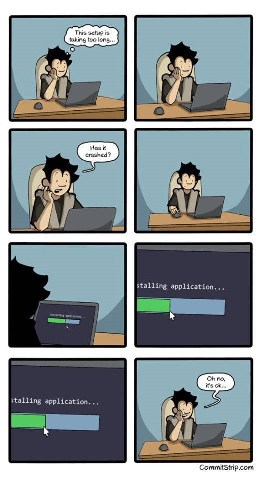 software comic funny - This setup is taking too long.... Has crashed? stalling application... On no. it's ok. stalling application... CommitStrip.com