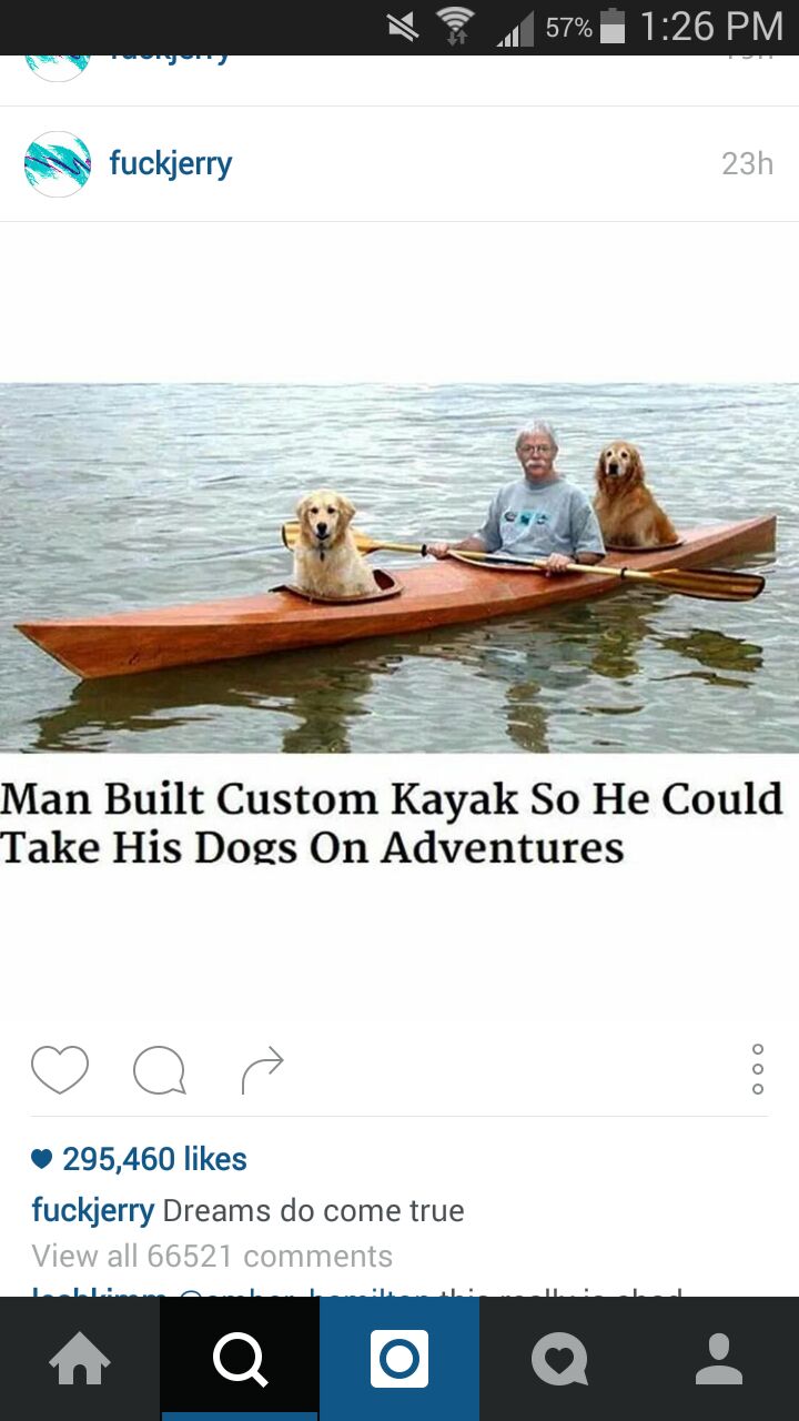 do you see yourself in 10 years meme - 57% fuckjerry 23h Man Built Custom Kayak So He Could Take His Dogs On Adventures Ooo 295,460 fuckjerry Dreams do come true View all 66521 a 0 Q