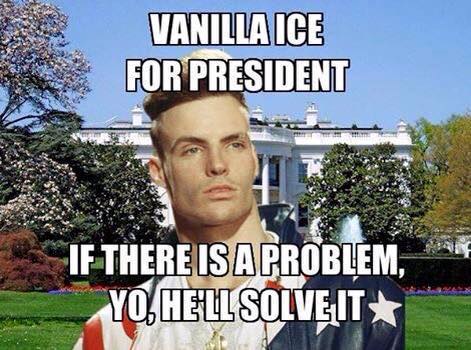 word to your mother - Vanilla Ice For President If There Is A Problem, Yo Hell Solveit