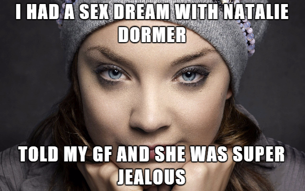 natalie dormer - The I Had A Sex Dream With Natalie Dormer Told My Gf And She Was Super Jealous
