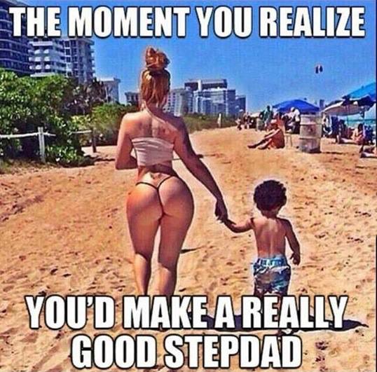 moment you realize you d make a great stepd - The Moment You Realize You'D Make A Really Good Stepdad