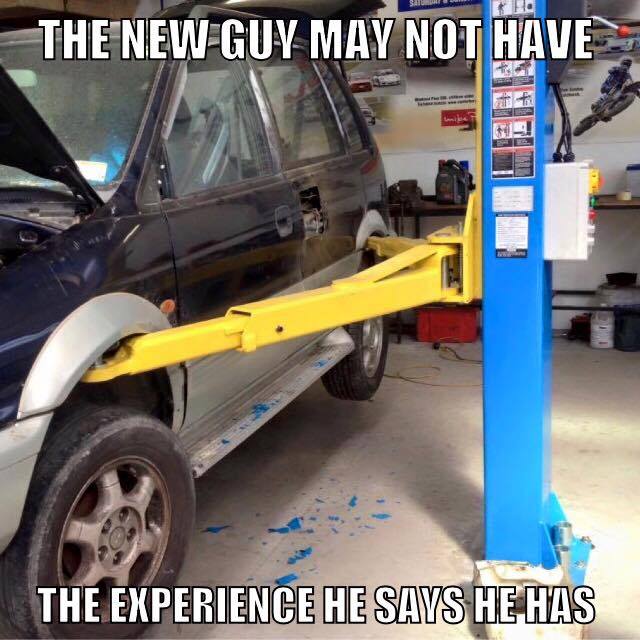 funny mechanic memes - The New Guy May Not Have The Experience He Says He Has