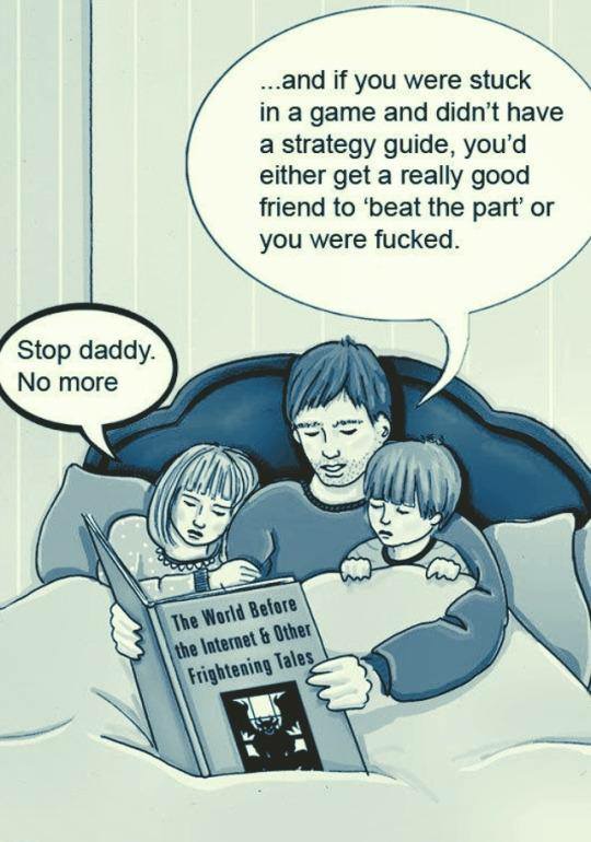 kids reading funny - ...and if you were stuck in a game and didn't have a strategy guide, you'd either get a really good friend to 'beat the part' or you were fucked. Stop daddy No more The World Before the Internet & Other Frightening Tales