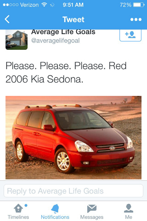 vehicle door - .000 Verizon 72% Tweet Average Life Goals Please. Please. Please. Red 2006 Kia Sedona. to Average Life Goals Timelines Notifications Messages Me