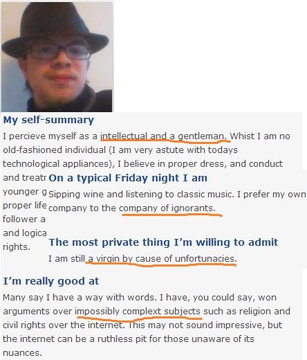 fedora fail - My selfsummary I percieve myself as a intellectual and a gentleman. Whist I am no oldfashioned individual I am very astute with todays technological appliances, I believe in proper dress, and conduct and treatr On a typical Friday night I am