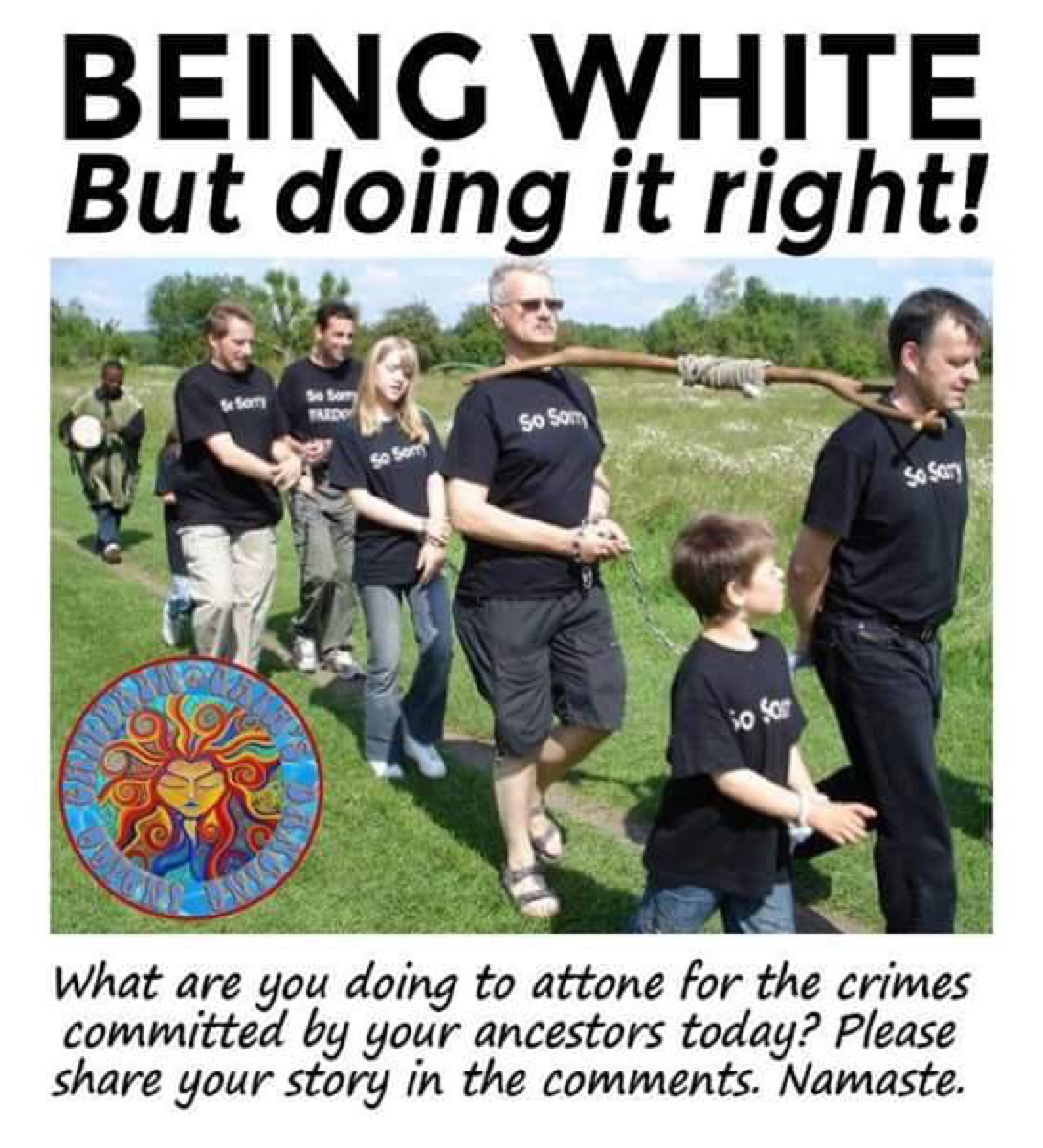 being white but doing it right - Being White But doing it right! Son Tud so som sosom to so What are you doing to attone for the crimes committed by your ancestors today? Please your story in the . Namaste.