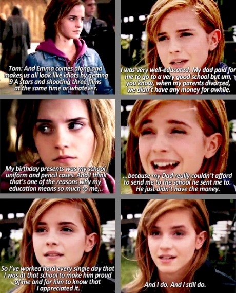 emma watson on education - Tom And Emma comes along and makes us all look idiots by getting 9 A stars and shooting three films at the same time or whatever. I was very welleducated. My dad paid for me to go to a very good school but um, you know, when my 