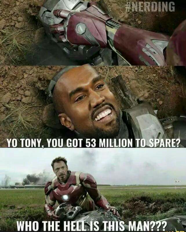 kid friendly memes - Nerding Yo Tony, You Got 53 Million To Spare? Who The Hell Is This Man???