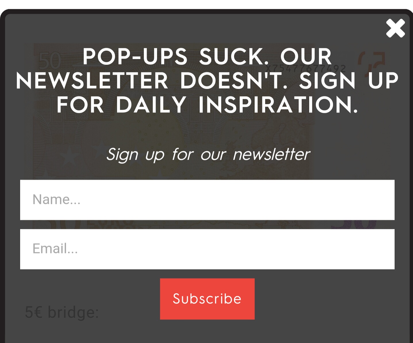 software - PopUps Suck. Our Newsletter Doesn'T. Sign Up For Daily Inspiration. Sign up for our newsletter Name... Email... Subscribe