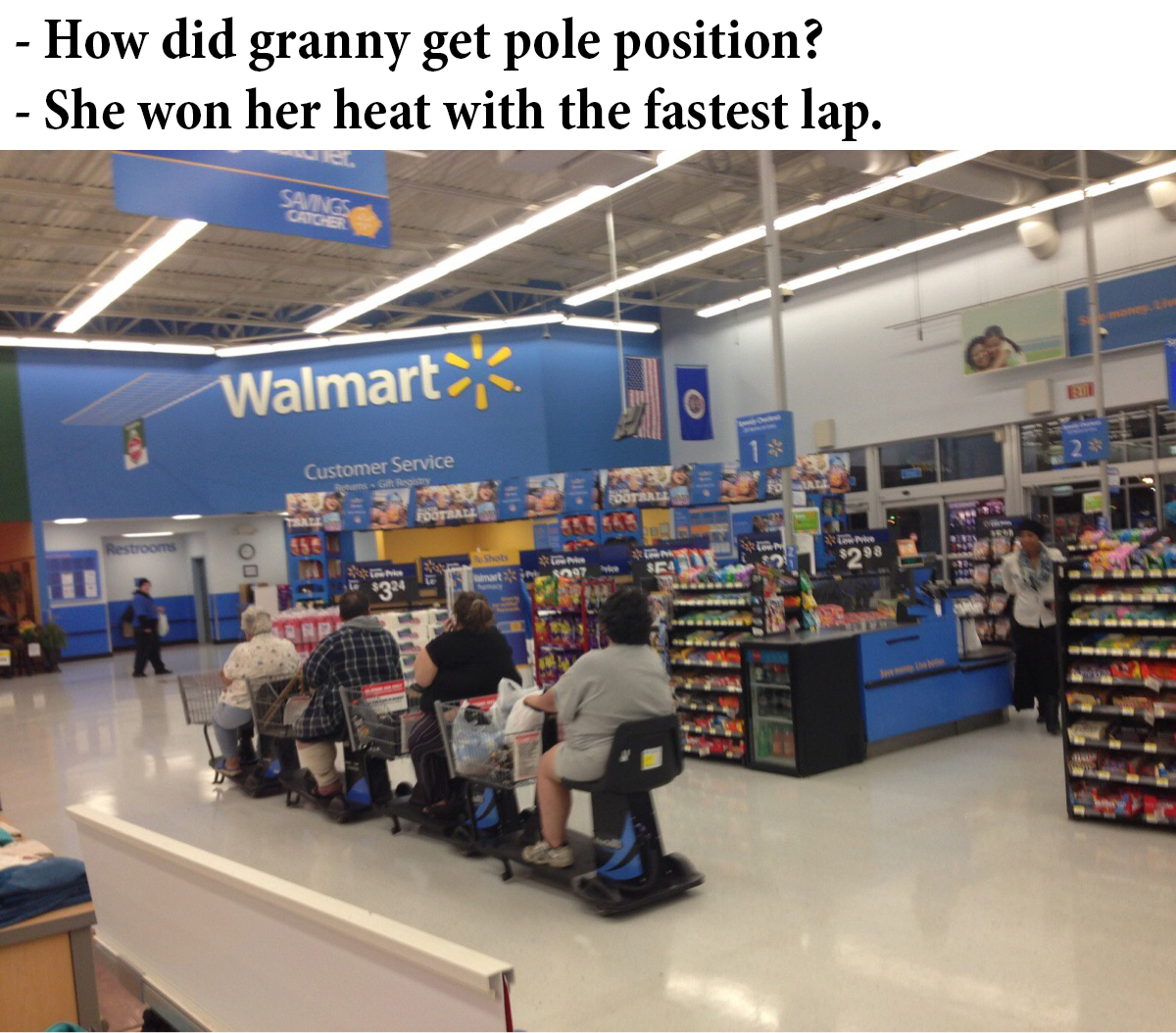 funny walmart memes - How did granny get pole position? She won her heat with the fastest lap. Walmart Customer Service