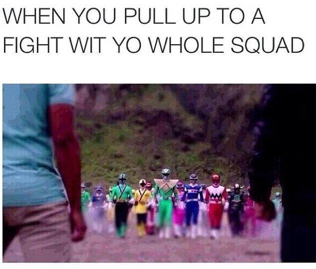 pull up fight meme - When You Pull Up To A Fight Wit Yo Whole Squad