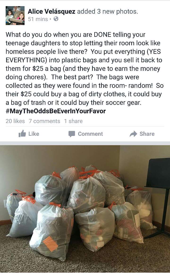 Upbringing - Alice Velsquez added 3 new photos. 51 mins. What do you do when you are Done telling your teenage daughters to stop letting their room look homeless people live there? You put everything Yes Everything into plastic bags and you sell it back t