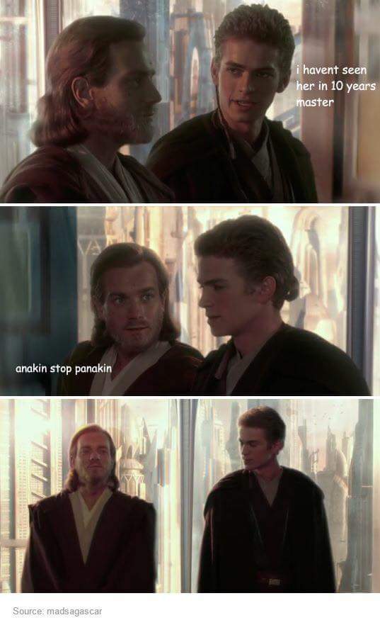 anakin stop panakin - i havent seen her in 10 years master anakin stop panakin Source madsagascar