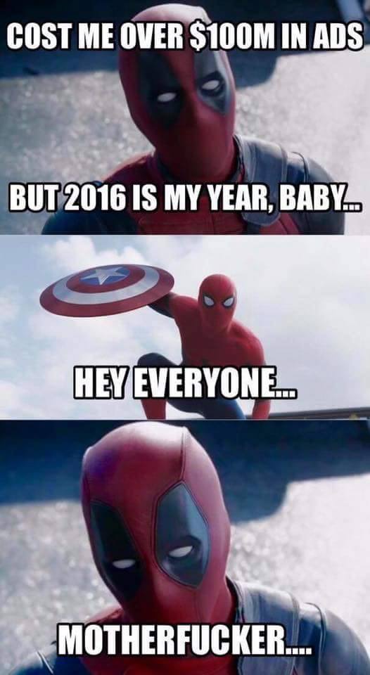 deadpool motherfucker meme - Cost Me Over $100M In Ads BUT2016 Is My Year, Baby Hey Everyone... Motherfucker..