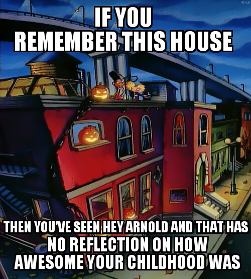 train - 1 If You Remember This House Then You'Ve Seen Hey Arnold And That Has No Reflection On How Awesome Your Childhood Was