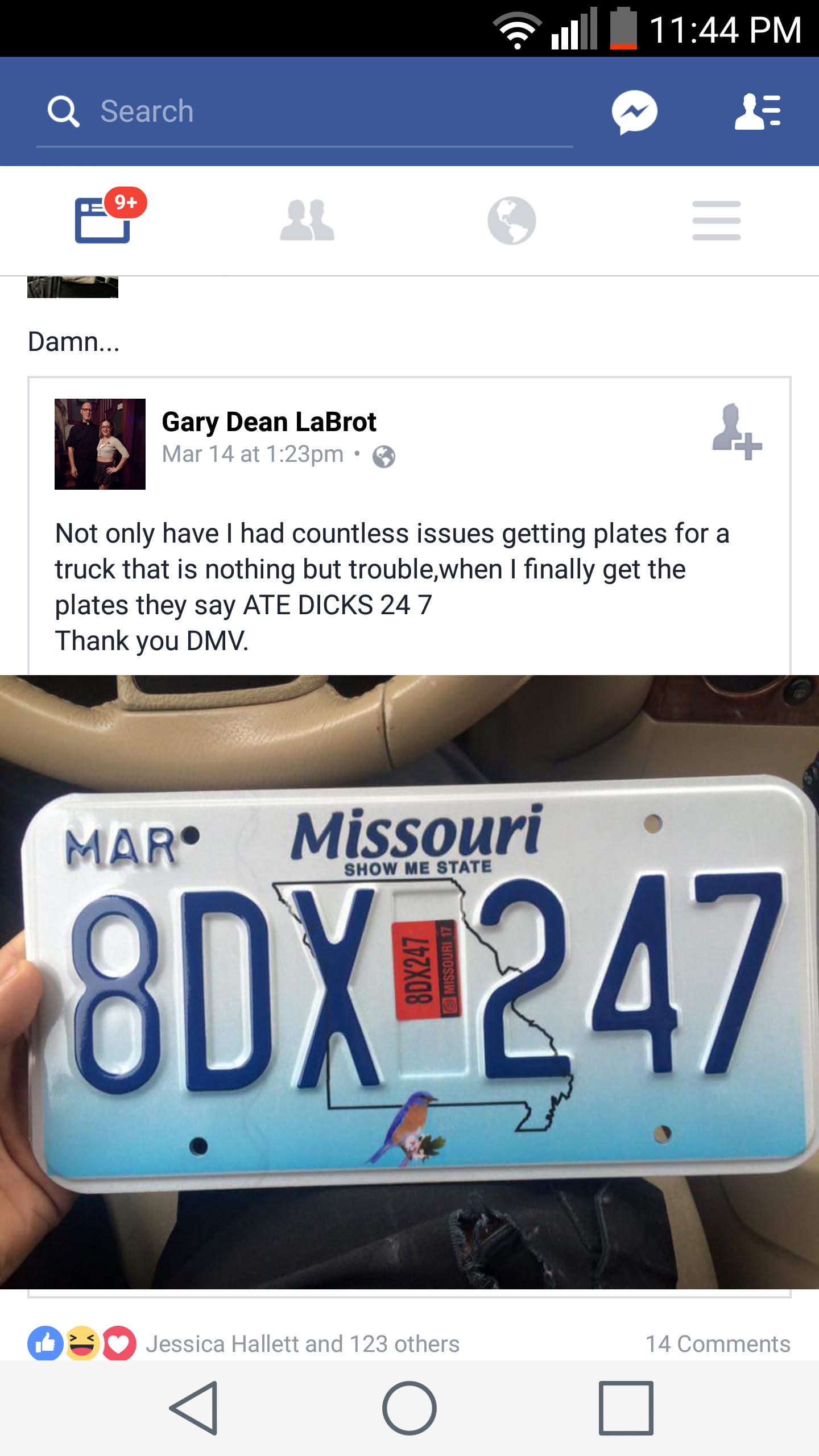 software - Jul Q Search Damn... Gary Dean LaBrot Mar 14 at pm Not only have I had countless issues getting plates for a truck that is nothing but trouble,when I finally get the plates they say Ate Dicks 24 7 Thank you Dmv. Mar Missouri Show Me State 8DX24