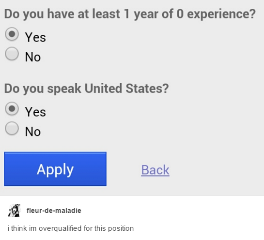 generic in c - Do you have at least 1 year of O experience? o Yes O No Do you speak United States? Yes O No Apply Back fleurdemaladie i think im overqualified for this position