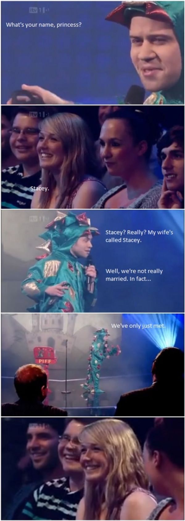 what's your name pick up line - What's your name, princess? Stacey. Stacey? Really? My wife's called Stacey. Well, we're not really married. In fact... We've only just met. Pie
