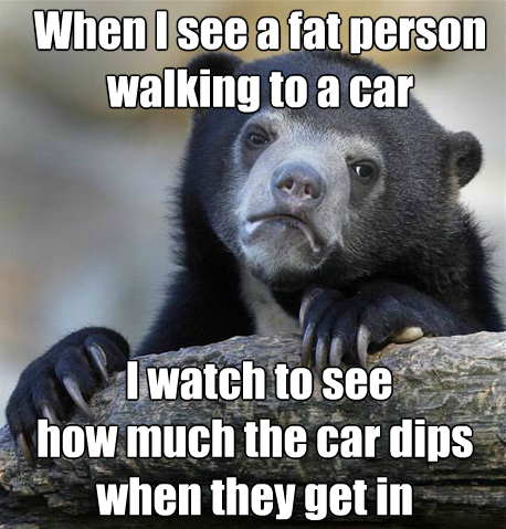 muriwai - When I see a fat person walking to a car I watch to see how much the car dips when they get in