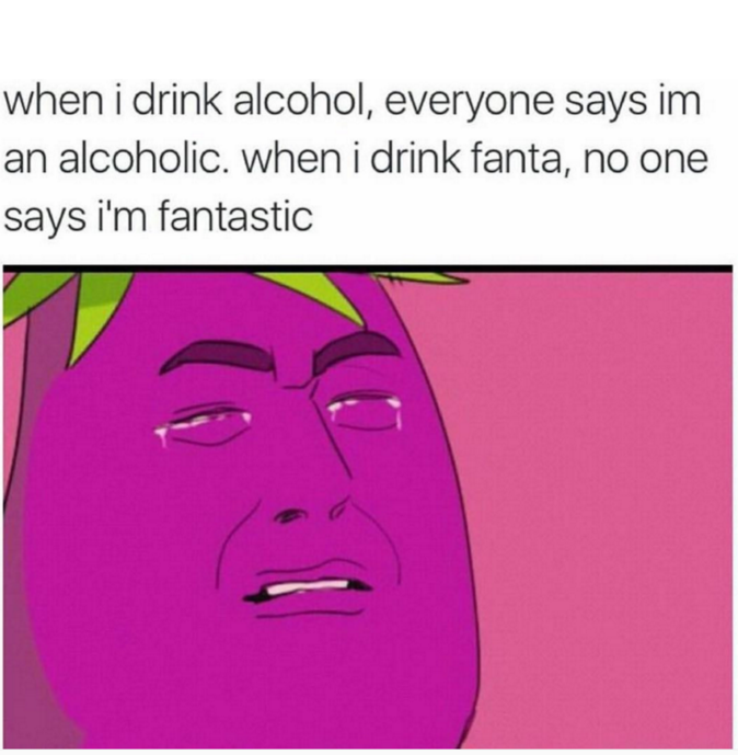 random pic smile - when i drink alcohol, everyone says im an alcoholic. when i drink fanta, no one says i'm fantastic