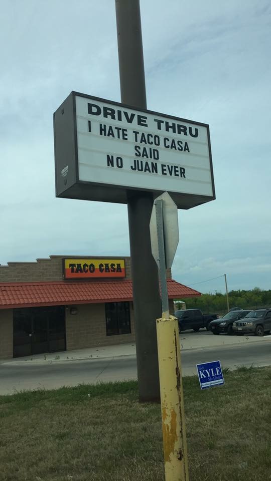 street sign - Drive Thru I Hate Taco Casa Said No Juan Ever Taco Casa