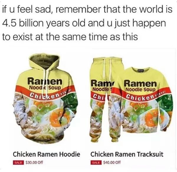 chicken ramen tracksuit - if u feel sad, remember that the world is 4.5 billion years old and u just happen to exist at the same time as this Rarnen Noodle Soup Chicken Flo Ram Noodles Ramen Noodle Soup Chicken Chi ken Fiave Chicken Ramen Hoodie Chicken R