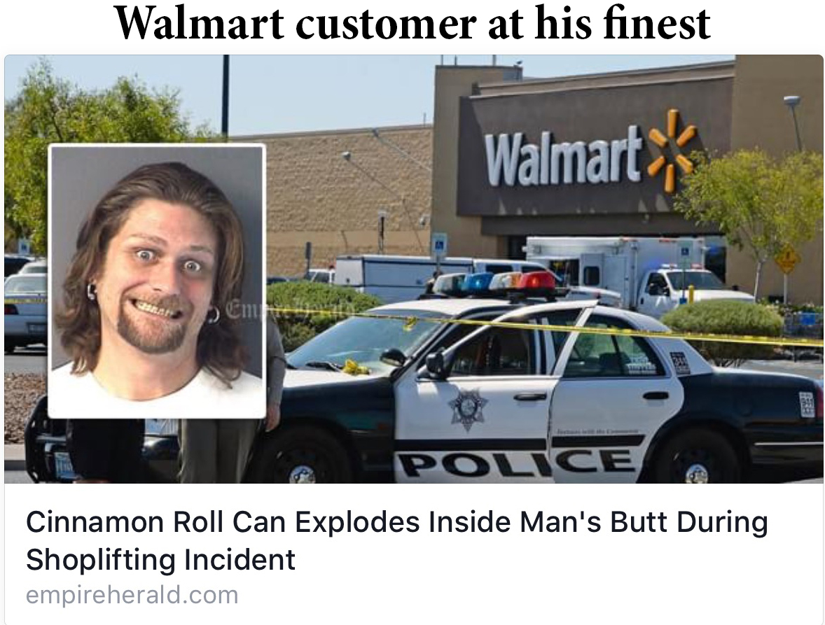 cinnamon roll can explodes inside man's butt during shoplifting incident - Walmart customer at his finest Walmart Cinnamon Roll Can Explodes Inside Man's Butt During Shoplifting Incident empireherald.com